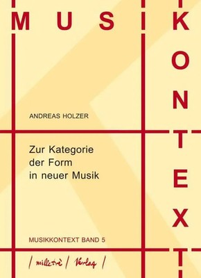 Zur Kategorie der Form in neuer Musik Andreas Holzer Taschenbuch 604 S. Deutsch