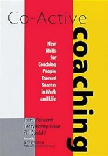 Co-active Coaching: New Skills for Coaching People Toward Success in Work and Li