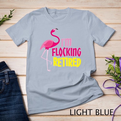 Retired Flamingo Lover Funny Retirement Party Coworker Gift Unisex T-shirt - Picture 6 of 15