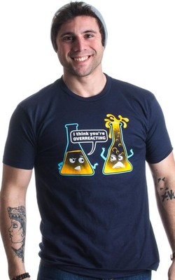 You're Overreacting  Chemistry Humor, Funny Science Teacher Pun Unisex T-Shirt
