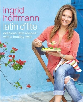 Latin D'lite: Deliciously Healthy R..., Hoffmann, Ingri