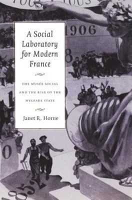 A Social Laboratory for Modern France: The Musée Social and the Rise of the Welf