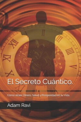 Ravi - El Secreto Cuntico.  Cmo atraer Dinero Salud y Prosperidad e - X555z