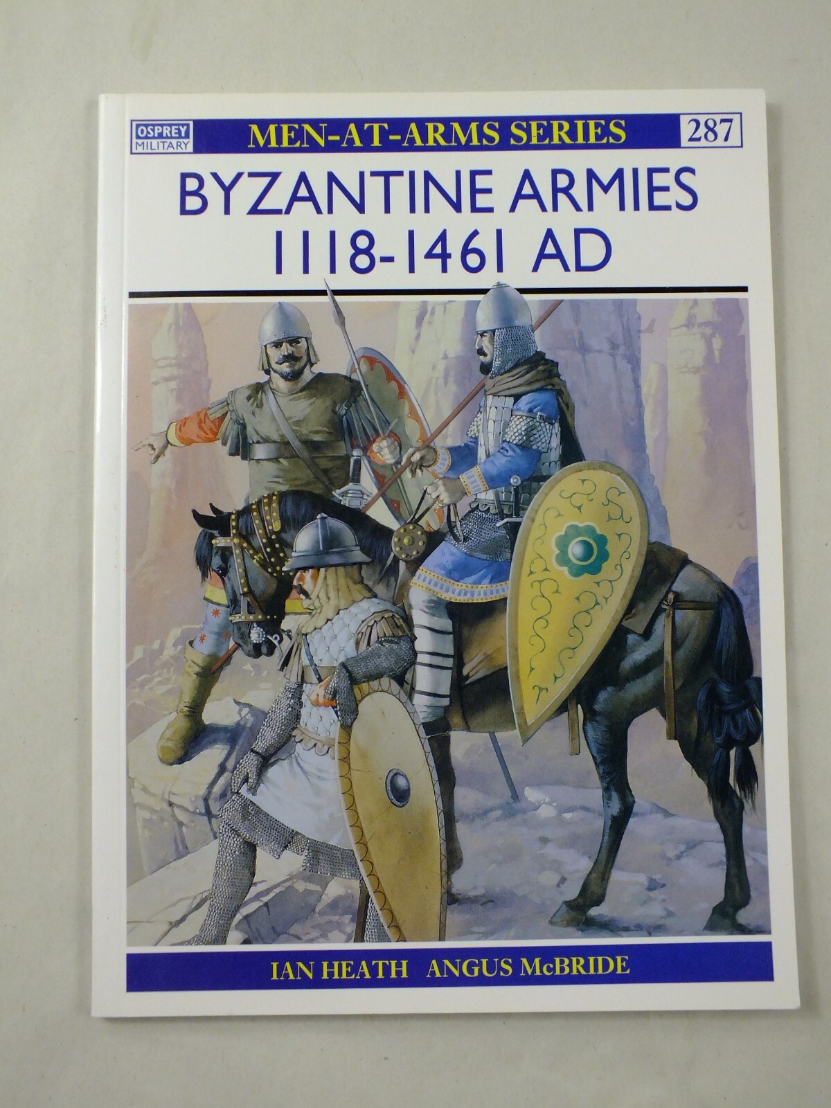 Byzantine Armies AD 1118–1461 (Men-at-Arms, 287)