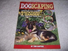 Dogscaping Creating the Perfect Backyard and Garden for You and Your Dog Barthel