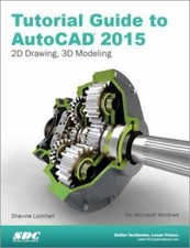 Tutorial Guide to AutoCAD 2015 by Shawna Lockhart