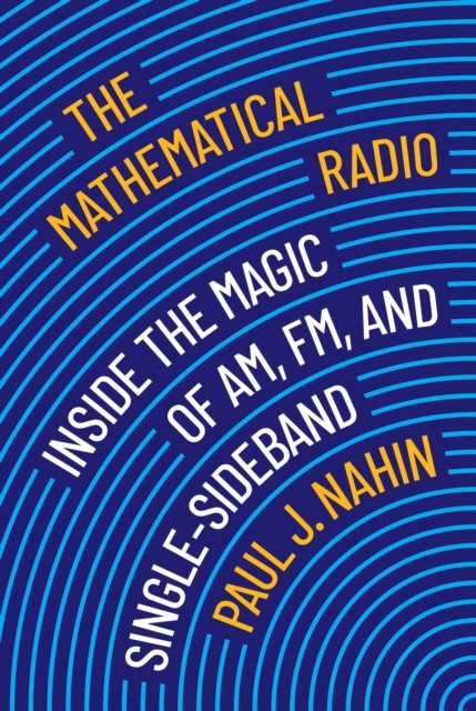 The Mathematical Radio by Paul J. Nahin (Hardback Book)