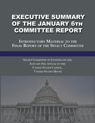 Executive Summary of the January 6th Committee Report Attack Taschenbuch 2022