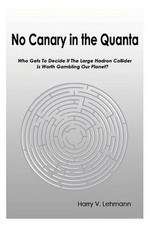No Canary in the Quanta: Who Gets to Decide if the Large Hadron Collider is Wort