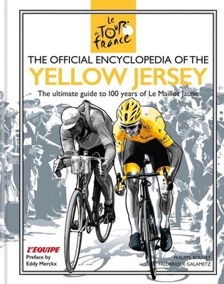 The Official Encyclopedia of the Yellow Jersey: 100 Years of the Yellow Jersey (