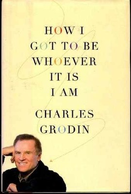 How I Got to Be Whoever It Is I Am - Hardcover, by Grodin Charles - Very Good g