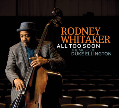 Rodney Whitaker All Too Soon: The Music of Duke Ellington (CD)