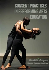 Consent Practices in Performing Arts Education by DiFalco Daugherty