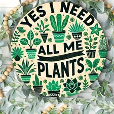 1pc 7.87x7.87 Inch Round Aluminum Wall Art - Yes I Need All Me Plants Succulent