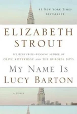 My Name Is Lucy Barton: A Novel - Hardcover By Strout, Elizabeth - GOOD