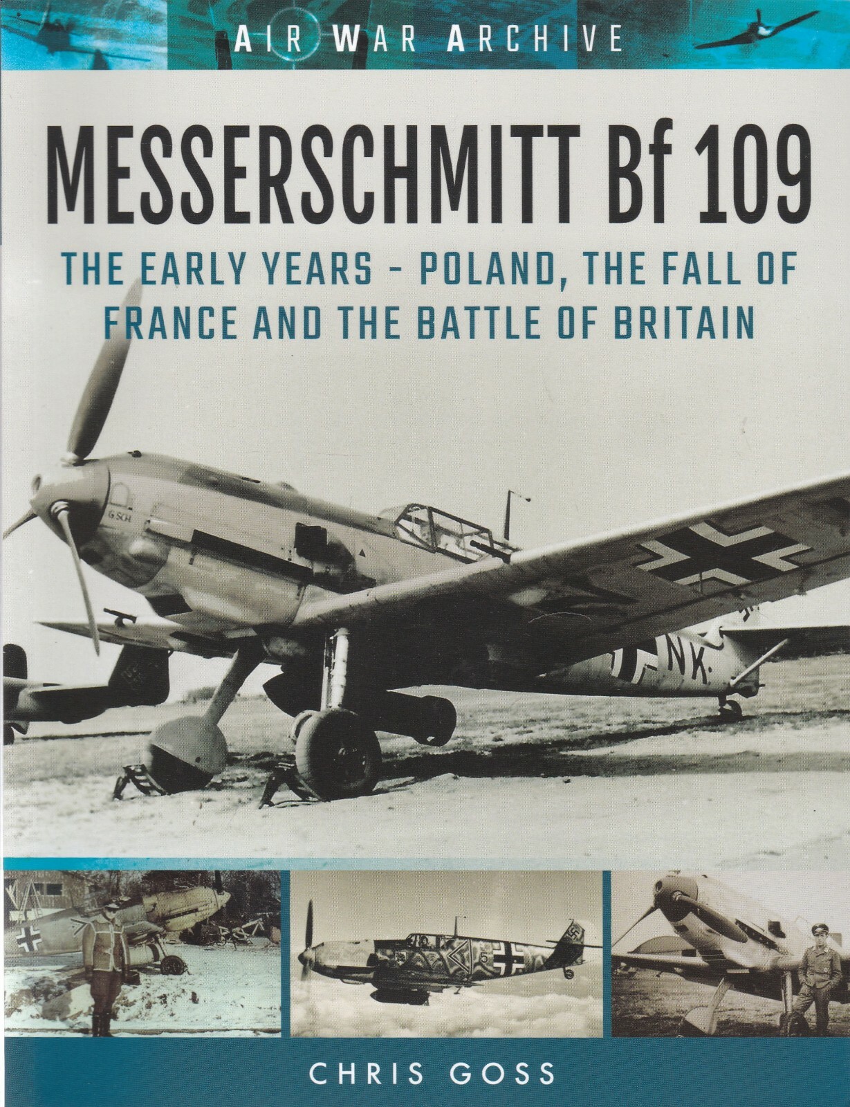 MESSERSCHMITT Bf 109 POLAND, FRANCE BRITAIN RARE PHOTOGRAPHS IMAGES OF WAR BOOK