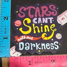 Stars Can't Shine Without Darkness - Vinyl Decal Sticker Bomb Quote Hippie