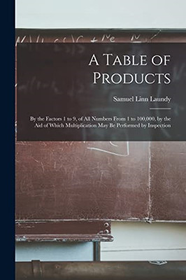 A Table of Products: by the Factors 1 to 9, of All Numb - Paperback / softback N
