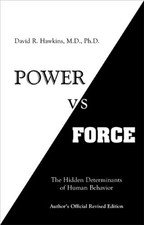 Power vs. Force : The Hidden Determinants of Human Behavior David