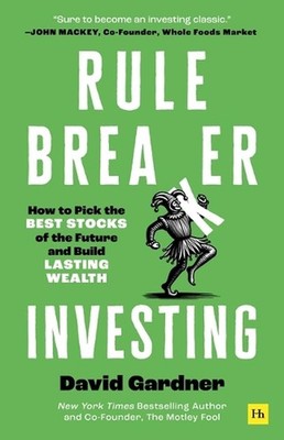 Rule Breaker Investing: How to Pick the Best Stocks of the Future and Build Last