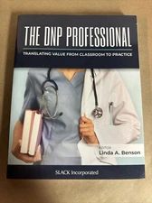 The DNP Professional : Translating Value from Classroom to Practice by Linda A.