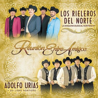 Reunion Entre Amigos by Rieleros Del Norte / Urias, Adolfo (CD, 2004)