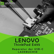 REPARATUR Austausch USB-C Ladebuchse Anschluss Mainboard Lenovo ThinkPad E495