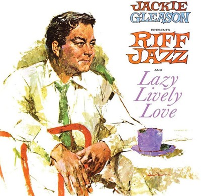 Jackie Gleason präsentiert Riff Jazz/Lazy Lively Love von Jackie Gleason [CD]