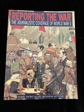 Reporting the War: The Journalistic Coverage of WWII. Voss. Pyle, Hemingway, Etc