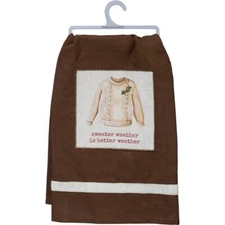 NEW!~Tea Towel 28"~"Sweater Weather Is Better Weather"~Hand/Kitchen/Dish