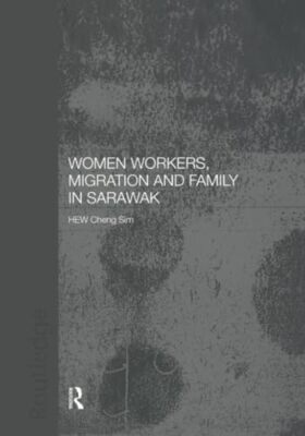 Women Workers, Migration and Family in Sarawak by Cheng Sim Hew (Paperback, ...