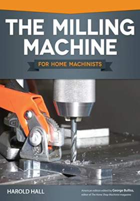 The Milling Machine for Home Machinists - Paperback NEW Harold Hall 2013-04-01