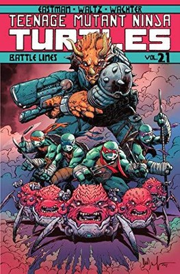 TEENAGE MUTANT NINJA TURTLES VOLUME 21: BATTLE LINES By Kevin Eastman & Tom
