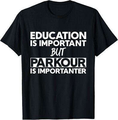 #ad #ad Education Is Important But Parkour Is Importanter Gift Unisex T Shirt $21.95