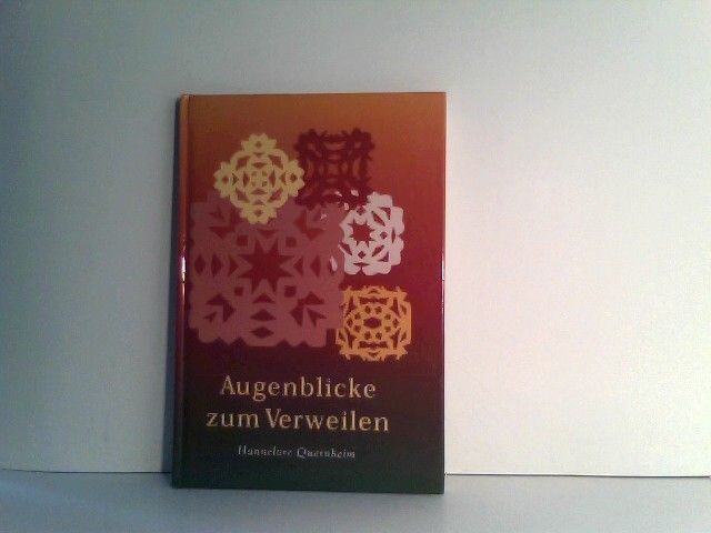 Augenblicke zum Verweilen Quernheim, Hannelore: