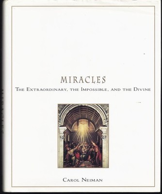 Miracles: The Extraordinary, the Impossible and the Divine
