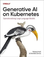 Generative AI On Kubernetes Operationalizing Large Language Models Huss (U. A.)