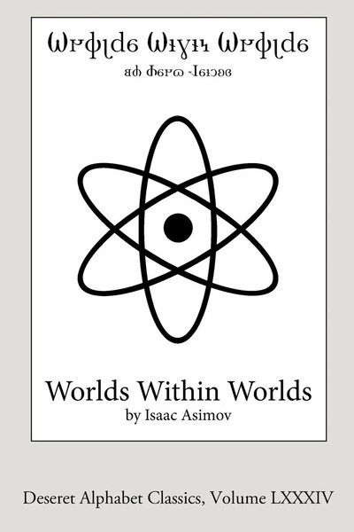 Worlds Within Worlds (Deseret Alphabet Edition) | The Story Of Nuclear Energy-image