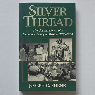 Silver Thread by Joseph C. Shenk Paperback - Mennonite, Christian Missions