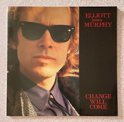 Elliott James Murphy Change Will Come Shawn Colvin Jim Babjack Blondie Champlin