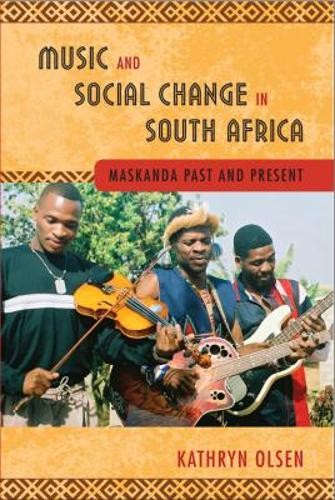 Music and Social Change in South Africa – Maskanda Past and Present Olsen