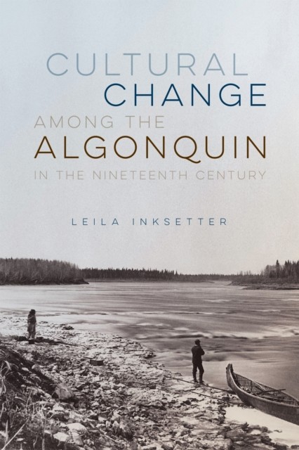 Cultural Change among the Algonquin in the by Leila Inksetter PAPERBACK