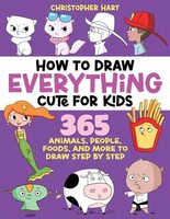 How To Draw Everything Cute For Kids | Christopher Hart | Taschenbuch | Englisch