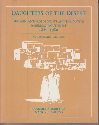 Daughter of the Desert. Woman Anthropologists and the Native American Southwest,