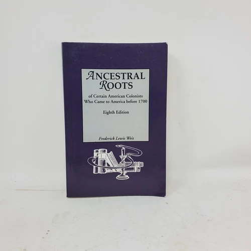 Ancestral Roots of Certain American Colonists Who Came to America Before 1700.