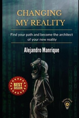 Changing my reality: Find your path and become the architect of your new reality