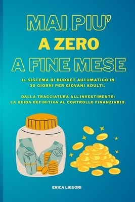 Mai pi a Zero a Fine Mese: Il Sistema di Budget Automatico in 30 Giorni per Giov