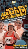 HowExpert (U. A.) | How To Run A Marathon For Beginners | Buch | Englisch (2020)