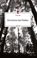 Die Geister Des Waldes. Life Is A Story - Story.One Marvin Wils