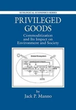 Privileged Goods: Commoditization and Its Impact on Environment and Society